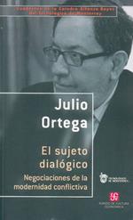 El Sujeto Dialogico.: Negociaciones de La Modernidad Conflictiva