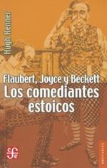 Flaubert, Joyce y Beckett: Los Comediantes Estoicos