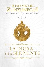 La diosa y la serpiente (Trilogía de la Independencia 2)