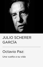 Octavio Paz: una vuelta a su vida