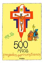 500 años fregados pero cristianos