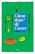 Cómo dejar de comer (mal)