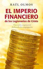 El imperio financiero de los Legionarios de Cristo