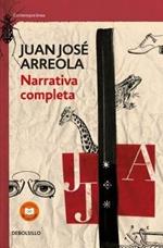 Narrativa completa. Juan Jose Arreola  / Complete Narrative