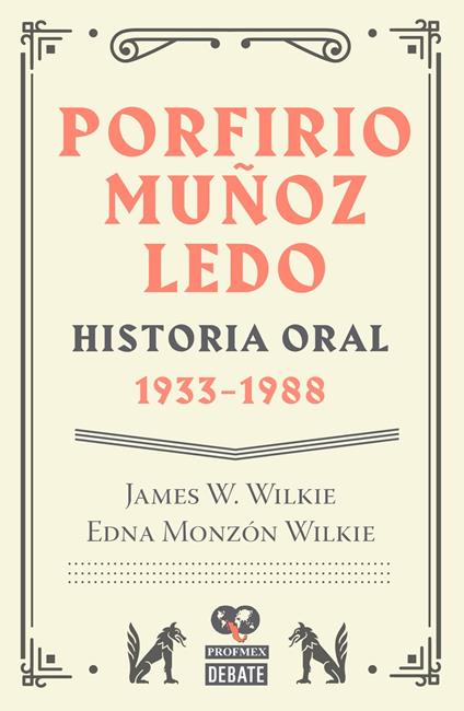 Porfirio Muñoz Ledo. Historia oral: 1933-1988