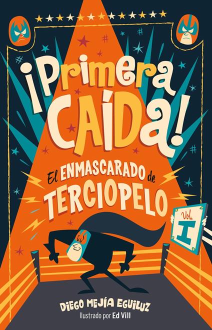 ¡Primera caída! (El enmascarado de terciopelo 1) - Diego Mejía Eguiluz - ebook