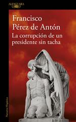 La corrupción de un presidente sin tacha