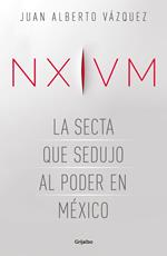 NXIVM. La secta que sedujo al poder en México