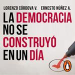 La democracia no se construyó en un día