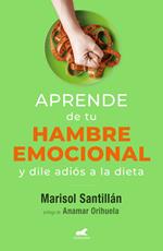 Aprende de tu hambre emocional y dile adiós a la dieta