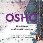 Mindfulness en el mundo moderno (Osho Life Essentials)