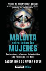 Maldita entre todas las mujeres: el rostro de los feminicidios