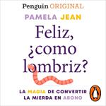 Feliz, ¿como lombriz?