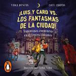 ¡Luis y Caro vs los fantasmas de la ciudad!