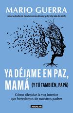 Ya déjame en paz, mamá (y tú también papá)