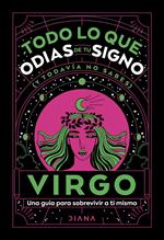 Virgo: Todo lo que odias de tu signo y todavía no sabes