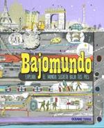 Bajomundo. Explora El Mundo Secreto Bajo Tus Pies