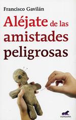 Aléjate de las amistades peligrosas