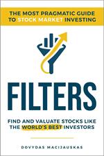 Filters: The Most Pragmatic Guide to Stock Market Investing