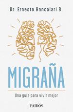 Migraña. Una guía para vivir mejor