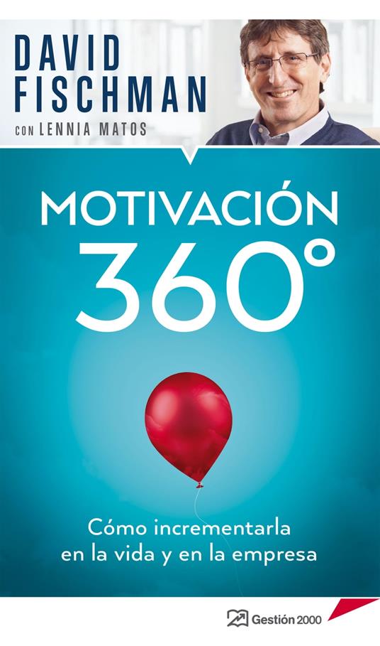 Motivación 360° Cómo incrementarla en la vida y en la empresa