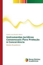 Instrumentos Juridicos Consensuais Para Protecao a Concorrencia