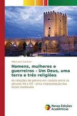 Homens, mulheres e guerreiros - Um Deus, uma terra e tres religioes