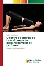 O centro de energia de base do corpo na preparacao vocal do performer