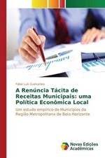 A Renuncia Tacita de Receitas Municipais: uma Politica Economica Local