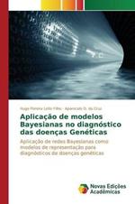 Aplicacao de modelos Bayesianas no diagnostico das doencas Geneticas