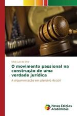 O movimento passional na construcao de uma verdade juridica