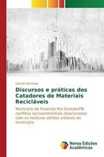 Discursos e praticas dos Catadores de Materiais Reciclaveis