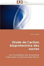 Etude de l''action Bioprotectrice Des Sucres