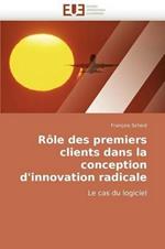 R le Des Premiers Clients Dans La Conception d''innovation Radicale