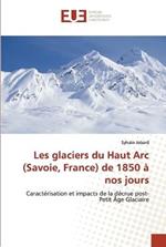 Les glaciers du Haut Arc (Savoie, France) de 1850 a nos jours