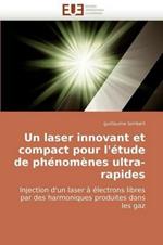 Un Laser Innovant Et Compact Pour l'' tude de Ph nom nes Ultra-Rapides