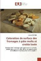 Coloration de Surface Des Fromages A Pate Molle Et Croute Lavee