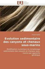 Evolution Sedimentaire Des Canyons Et Chenaux Sous-Marins