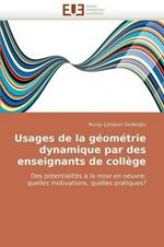 Usages de la G om trie Dynamique Par Des Enseignants de Coll ge