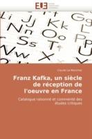 Franz Kafka, Un Si cle de R ception de l''oeuvre En France