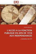 L''acces a la Fonction Publique En Afn de 1918 Aux Independances