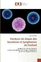 Facteurs de Risque Des Leucemies Et Lymphomes de l'Enfant