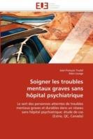 Soigner Les Troubles Mentaux Graves Sans H pital Psychiatrique