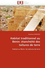 Habitat Traditionnel Au B nin:  tanch it  Des Toitures de Terre