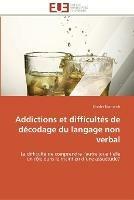 Addictions Et Difficultes de Decodage Du Langage Non Verbal