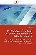 L''ost on crose: Maladie Osseuse Et Traitement Par Th rapie Cellulaire