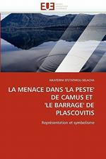 La Menace Dans ''la Peste'' de Camus Et ''le Barrage'' de Plascovitis