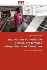 Motivations Et Modes de Gestion Des Femmes Entrepreneurs Au Cameroun