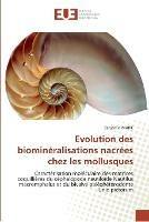 Evolution des biomineralisations nacrees chez les mollusques
