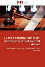 Le Droit Constitutionnel Aux Services d''un Expert En Droit Criminel